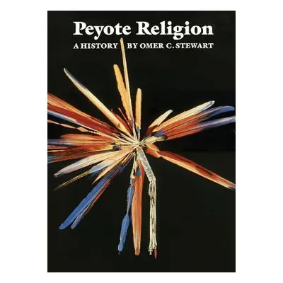 "Peyote Religion, Volume 181: A History" - "" ("Stewart Omer C.")(Paperback)