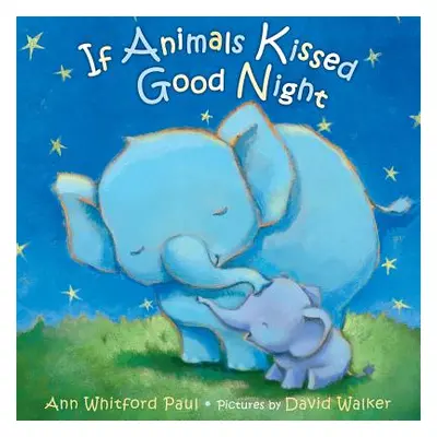 "If Animals Kissed Good Night" - "" ("Paul Ann Whitford")(Board Books)