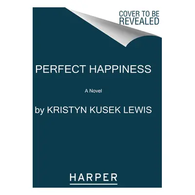 "Perfect Happiness" - "" ("Lewis Kristyn Kusek")(Paperback)