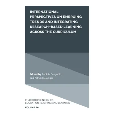 "International Perspectives on Emerging Trends and Integrating Research-Based Learning Across th