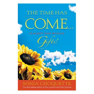 "Time Has Come... to Accept Your Intuitive Gifts!" - "" ("Choquette Sonia")(Paperback)