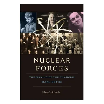 "Nuclear Forces: The Making of the Physicist Hans Bethe" - "" ("Schweber")(Pevná vazba)