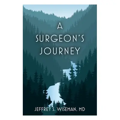 "A Surgeon's Journey" - "" ("Wiseman Jeffrey S.")(Paperback)