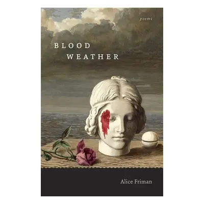 "Blood Weather: Poems" - "" ("Friman Alice")(Paperback)