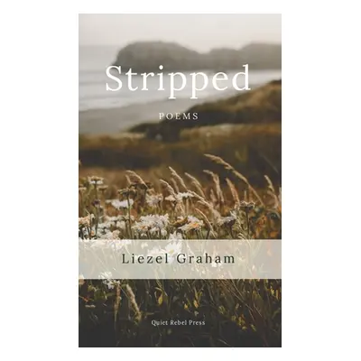 "Stripped: Poems" - "" ("Graham Liezel")(Pevná vazba)