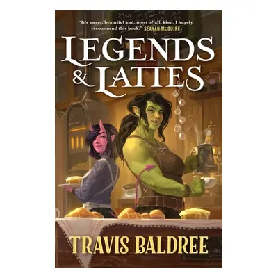 "Legends & Lattes: A Novel of High Fantasy and Low Stakes" - "" ("Baldree Travis")(Paperback)