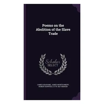 "Poems on the Abolition of the Slave Trade" - "" ("Grahame James")(Pevná vazba)