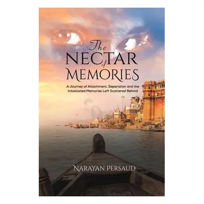 "The Nectar of Memories" - "" ("Persaud Narayan")(Paperback)