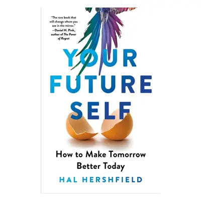 "Your Future Self" - "How to Make Tomorrow Better Today" ("Hershfield Hal")(Pevná vazba)