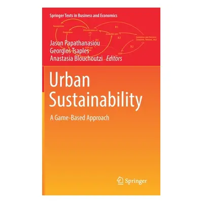 "Urban Sustainability: A Game-Based Approach" - "" ("Papathanasiou Jason")(Pevná vazba)