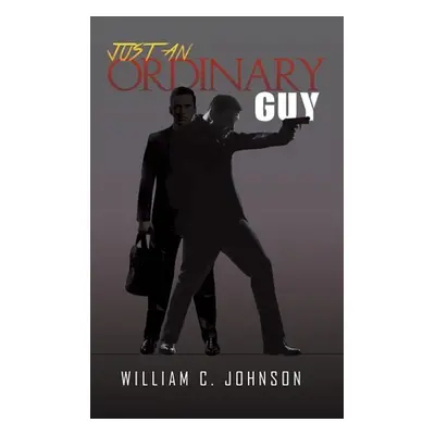 "Just an Ordinary Guy" - "" ("Johnson William C.")(Pevná vazba)