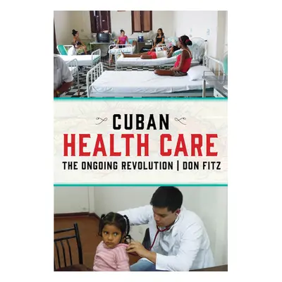 "Cuban Health Care: The Ongoing Revolution" - "" ("Fitz Don")(Paperback)