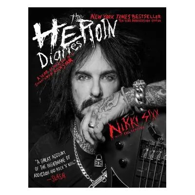 "The Heroin Diaries: Ten Year Anniversary Edition: A Year in the Life of a Shattered Rock Star" 