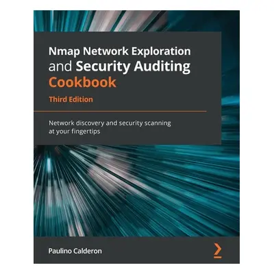 "Nmap Network Exploration and Security Auditing Cookbook - Third Edition: Network discovery and 