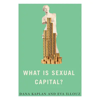 "What Is Sexual Capital?" - "" ("Kaplan Dana")(Pevná vazba)