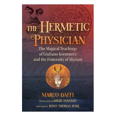 "The Hermetic Physician: The Magical Teachings of Giuliano Kremmerz and the Fraternity of Myriam