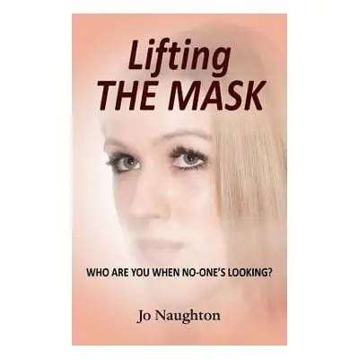 "Lifting the Mask" - "" ("Naughton Jo")(Paperback)