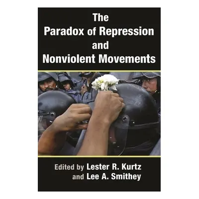 "The Paradox of Repression and Nonviolent Movements" - "" ("Kurtz Lester R.")(Paperback)