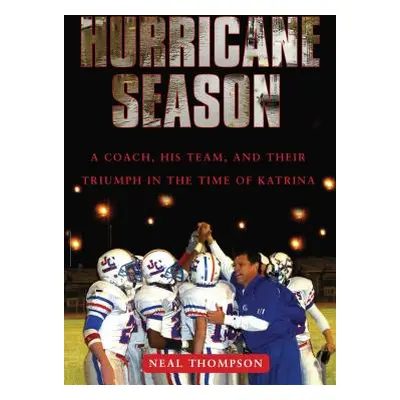 "Hurricane Season: A Coach, His Team, and Their Triumph in the Time of Katrina" - "" ("Thompson 