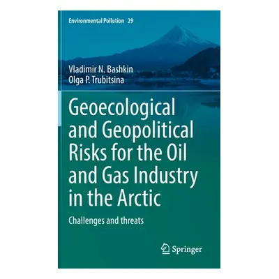 "Geoecological and Geopolitical Risks for the Oil and Gas Industry in the Arctic: Challenges and