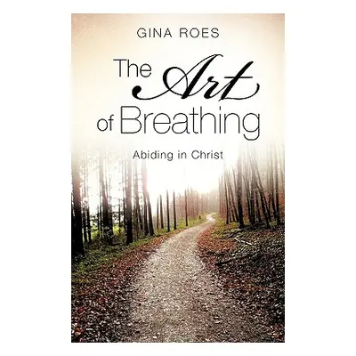 "The Art of Breathing" - "" ("Roes Gina")(Paperback)