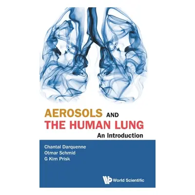 "Aerosols and the Human Lung: An Introduction" - "" ("Darquenne Chantal J.")(Pevná vazba)