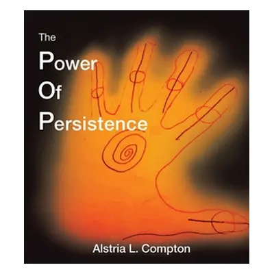 "The Power of Persistence: The Struggle Is Real" - "" ("Compton Alstria L.")(Pevná vazba)