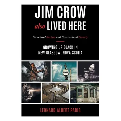 "Jim Crow Also Lived Here: Structural Racism And Generational Poverty - Growing Up Black in New 