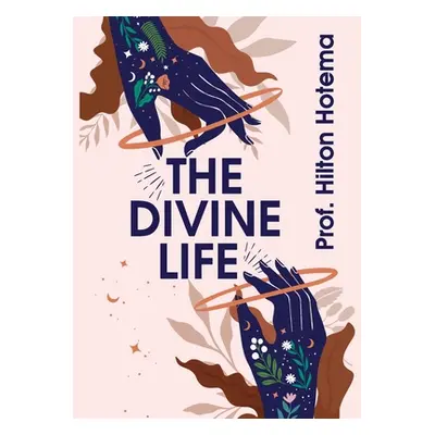 "The Divine Life" - "" ("By Professor Hilton Hotema")(Paperback)