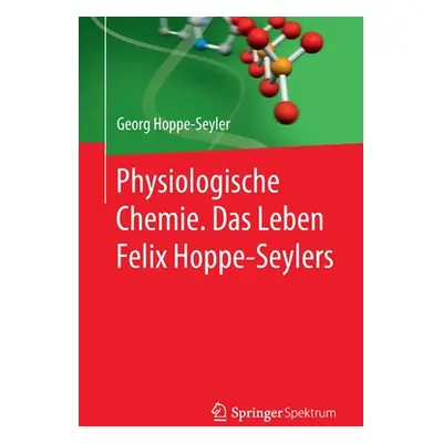 "Physiologische Chemie. Das Leben Felix Hoppe-Seylers" - "" ("Hoppe-Seyler Georg")(Paperback)