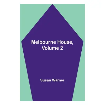 "Melbourne House, Volume 2" - "" ("Warner Susan")(Paperback)