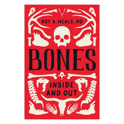 "Bones: Inside and Out" - "" ("Meals Roy A.")(Pevná vazba)