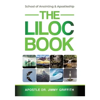 "The LILOC Book: School of Anointing & Apostleship" - "" ("Griffith Apostle Jimmy")(Pevná vazba)