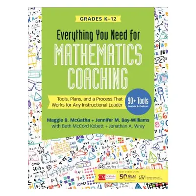 "Everything You Need for Mathematics Coaching: Tools, Plans, and a Process That Works for Any In