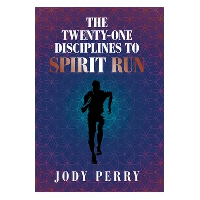 "The Twenty-One Disciplines to Spirit Run" - "" ("Perry Jody")(Pevná vazba)