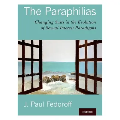 "The Paraphilias: Changing Suits in the Evolution of Sexual Interest Paradigms" - "" ("Fedoroff 