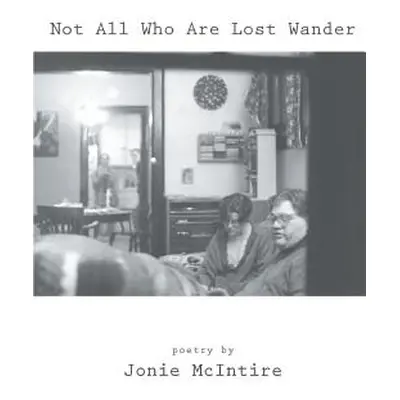 "Not All Who Are Lost Wander" - "" ("McIntire Jonie")(Paperback)