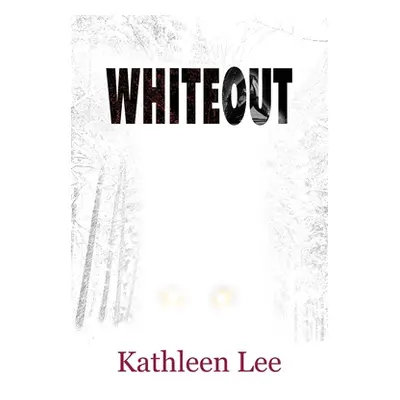 "Whiteout" - "" ("Lee Kathleen")(Paperback)