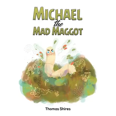 "Michael the Mad Maggot" - "" ("Shires Thomas")(Pevná vazba)