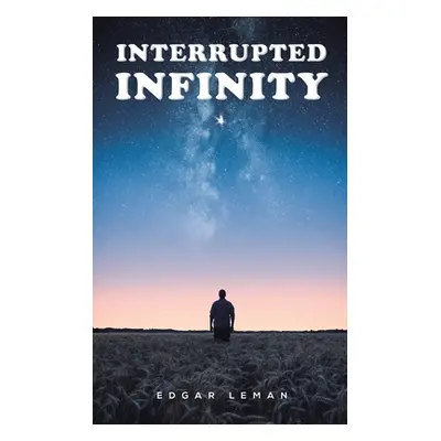 "Interrupted Infinity" - "" ("Leman Edgar")(Paperback)