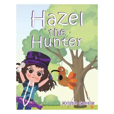 "Hazel the Hunter" - "" ("Gentile Kristin")(Paperback)