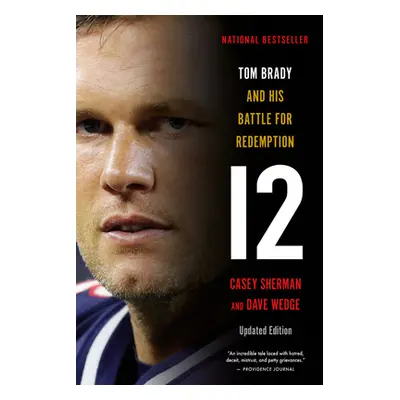 "12: Tom Brady and His Battle for Redemption" - "" ("Sherman Casey")(Paperback)