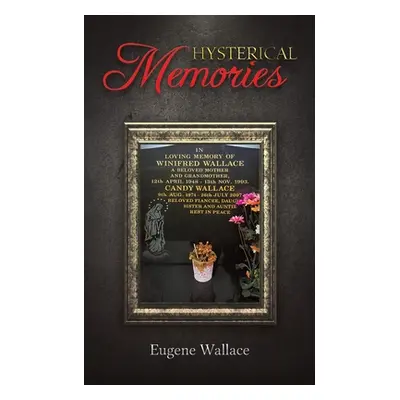 "Hysterical Memories" - "" ("Wallace Eugene")(Paperback)