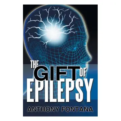 "The Gift of Epilepsy" - "" ("Fontana Anthony")(Paperback)