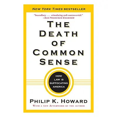 "The Death of Common Sense: How Law Is Suffocating America" - "" ("Howard Philip K.")(Paperback)