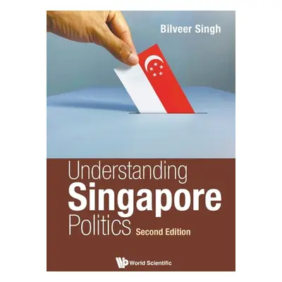 "Understanding Singapore Politics (Second Edition)" - "" ("Singh Bilveer")(Paperback)