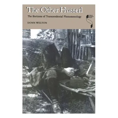 "The Other Husserl: The Horizons of Transcendental Phenomenology" - "" ("Welton Donn")(Paperback