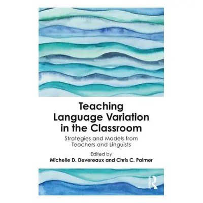 "Teaching Language Variation in the Classroom" - "Strategies and Models from Teachers and Lingui