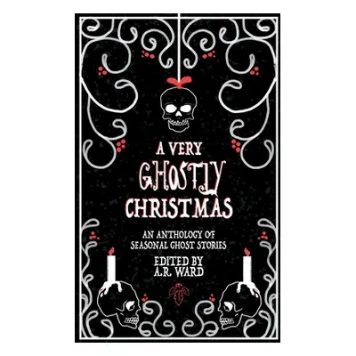 "A Very Ghostly Christmas: An Anthology of Seasonal Ghost Stories" - "" ("Ward A. R.")(Paperback