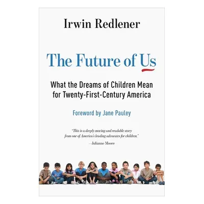 "The Future of Us: What the Dreams of Children Mean for Twenty-First-Century America" - "" ("Red